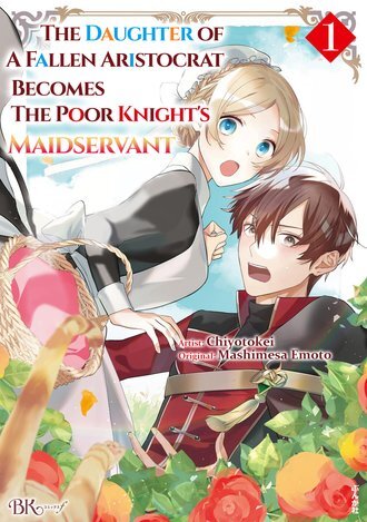 The Daughter of a Fallen Aristocrat Becomes The Poor Knight's Maidservant/Official