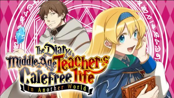 The Diary of a Middle-Aged Teacher's Carefree Life in Another World [Official]