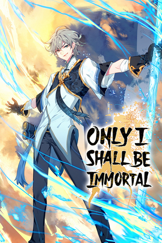 Only I Shall Be Immortal